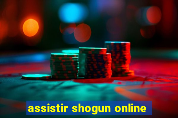 assistir shogun online